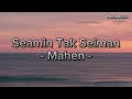 Seamin Tak Seiman - Mahen (lyrics)