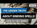 the hidden truth about binding spells how they work how they re performed