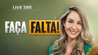 Live 385: FAÇA FALTA!
