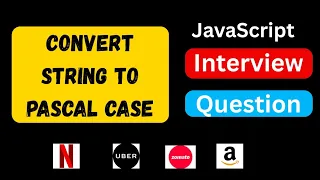 Convert String To PascalCase in JavaScript Naming Convention JavaScript Interview Question