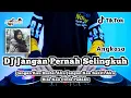 Download Lagu DJ REMIX JANGAN PERNAH SELINGKUH - VIRAL TIKTOK TERBARU FULL BASS 2K21