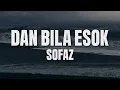 Download Lagu Sofaz - Dan Bila Esok (Official Video Lirik)