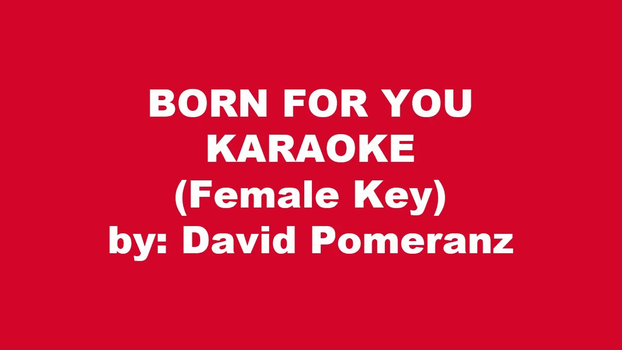 David Pomeranz Born For You Karaoke Female Key