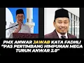 PMX ANWAR JAWAB KATA FADHLI “PAS PERTIMBANG HIMPUNAN MEGA TURUN ANWAR 2.0\