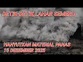 Lagu Lahar semeru hari ini hanyutkan material panas