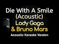 Download Lagu Die With A Smile (Acoustic) - Lady Gaga, Bruno Mars (Karaoke Songs With Lyrics - Original Key)