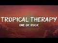 Download Lagu ONE OK ROCK - tropical therapy (lyrics)