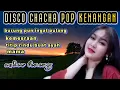 Download Lagu ALBUM //DISCO CHACHA POP KENANGAN// ENAK BUAT TEMEN KERJA