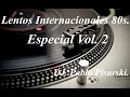 Lagu Lentos Internacionales 80s. Especial Vol. 2 DJ. Pablo Pisarski.