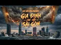 Lagu Chấn Động: GIA ĐỊNH CÒN Sao MẤT SÀI GÒN? - Lời sấm ỨNG NGHIỆM ?