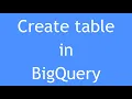 GCP Tutorial - 20 How to Create BigQuery table BQ Table Creation