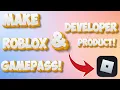 How to Make a Gamepasses Developer Product s in Roblox 2025