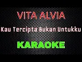 Download Lagu Vita Alvia - Kau Tercipta Bukan Untukku [Karaoke] | LMusical