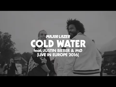 Download MP3 Major Lazer - Cold Water (feat. Justin Bieber & MØ) (Live in Europe 2016)