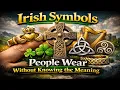 7 Irish Symbols People Wear Without Knowing the Meaning