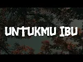 Download Lagu Exists - Untukmu Ibu (Lirik) | Mix Playlist