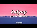 Sulyap - Jom ft, Allmo$t Music (Lyrics Video) 🎵