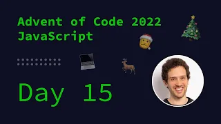 Solving day 15 of Advent of Code 2022 in JavaScript