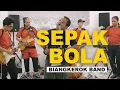 SEPAK BOLA - BIANG KEROK BAND feat Yudha (cover Benyamin S)