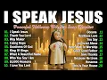 Lagu I SPEAK JESUS ✝THANK YOU LORD ✝  Best Praise And Worship Songs 2025, Special Worship Songs Playlist