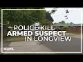 Longview car chase ends in exchange of gunfire suspect killed by police investigators say