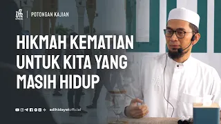 hikmah kematian untuk kita yang masih hidup ustadz adi hidayat