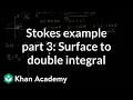 Stokes example part 3 Surface to double integral Multivariable Calculus Khan Academy