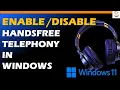 Enable or disable Handsfree Telephony in Windows 11 10