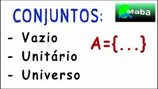 CONJUNTOS: Vazio, Unitário e Universo