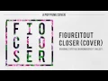 Lagu Chainsmokers Halsey - “Closer” (Cover by FigureItOut)
