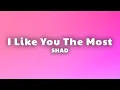 Download Lagu SHAD - I Like You The Most (Cover) (Lyrics) cuz you're the one that I like I can't deny