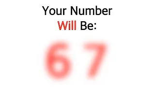 I will guess the number you're thinking of...