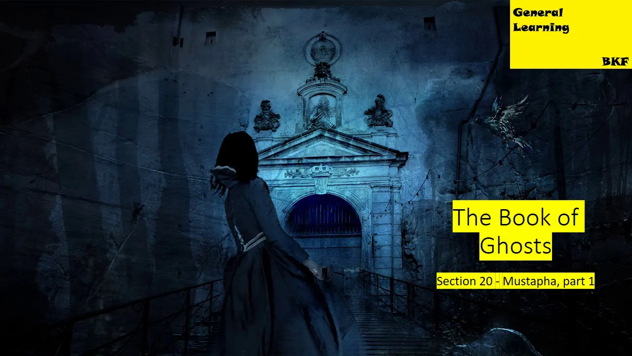 The Book of Ghosts, Section 20: Mustapha, part 1