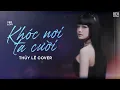 Download Lagu Khóc Nơi Ta Cười ( Lofi Ver ) - Thủy Lê | Một mình em khóc trong mưa anh đã hài lòng chưa...