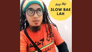 Download Slow Bae Lah MP3