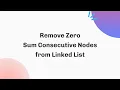 1171 Remove Zero Sum Consecutive Nodes from Linked List March Java C
