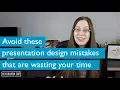 How to Avoid These Presentation Design Mistakes That Are Wasting Your Time