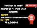 PROGRAM TO PRINT INITIALS OF A NAME WITH SURNAME CLASS 10 JAVA ICSE