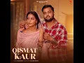 Qismat Kaur - Gulab Sidhu & Kulshan Sandhu