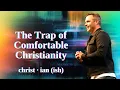 Lagu Christ·ian(ish) | Week 1 | The Trap of Comfortable Christianity