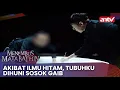Akibat Ilmu Hitam, Tubuhku Dihuni Sosok Gaib | Menembus Mata Batin Eps 217 Full