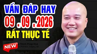 Vấn Đáp Câu Hỏi Thầy Giảng"ĐẶC BIỆT HAY" Rất Thực Tế Đăng Ngày 08. 09. 2026 - Thầy Thích Pháp Hòa