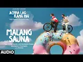 Download Lagu Malang Sajna (Audio): Sachet Tandon, Parampara Tandon | Kumaar | Achha Lag Raha Hai
