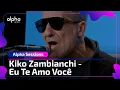 Download Lagu Alpha Sessions: Kiko Zambianchi - Eu Te Amo Você | Alpha