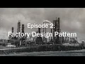 Episode 2 Factory Design Pattern