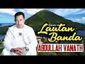 Download Lagu Abdullah Vanath - Lautan Banda Cover