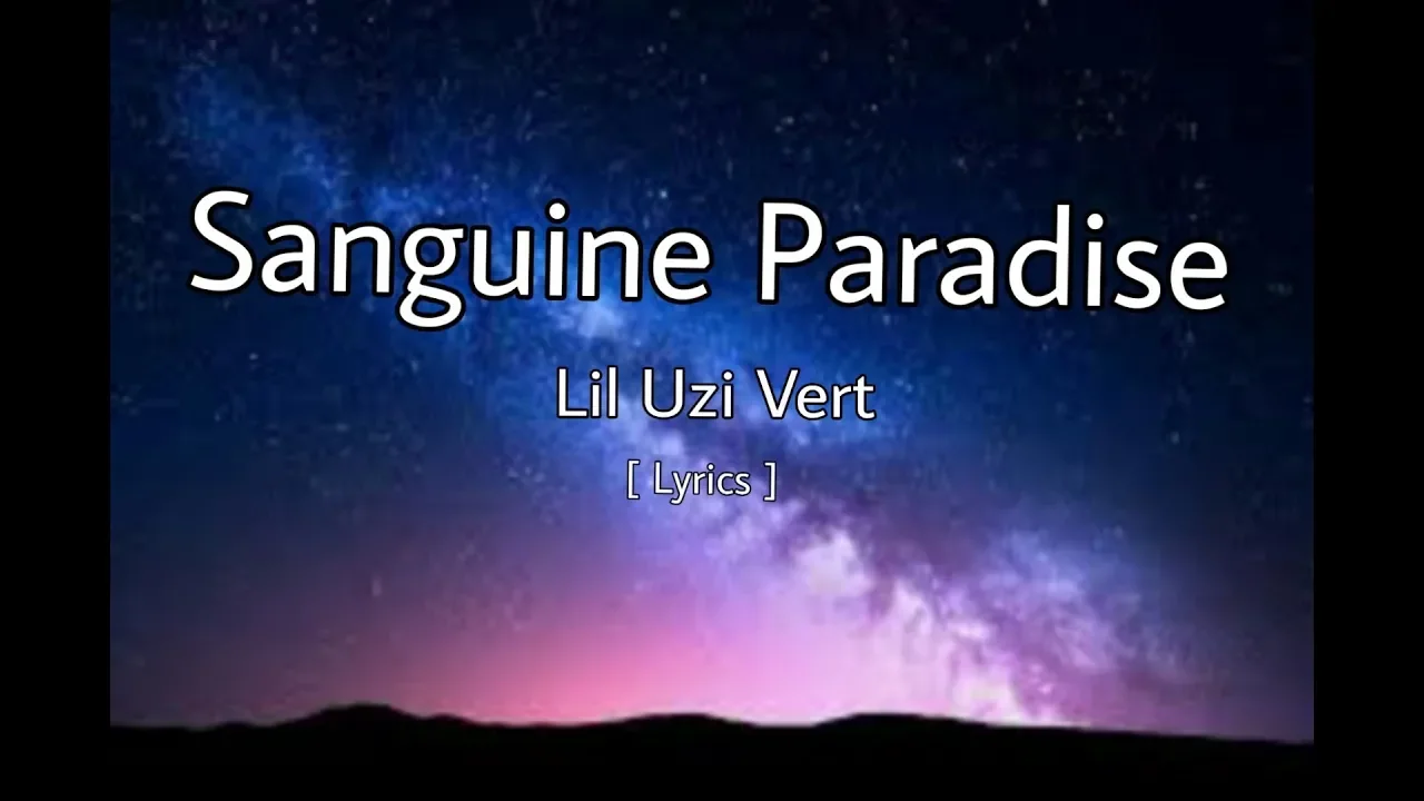 Lil Uzi Vert - Sanguine Paradise [ Lyrics Space Edition ]