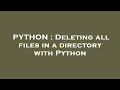 PYTHON Deleting all files in a directory with Python