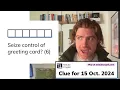 Minute Cryptic Clue for 15 Oct 2024 Seize control of greeting card 6