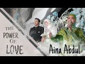 Aina Abdul - The Power Of Love | #setulustakdirfattahamira